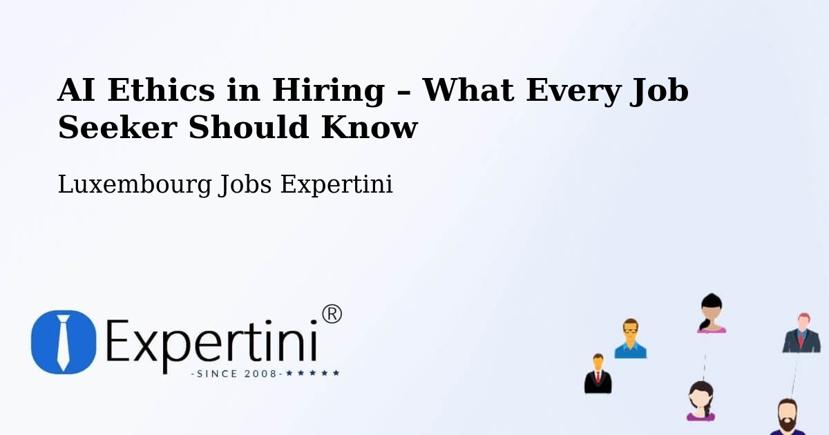 AI Ethics in Recruitment & Hiring – Differdange - Differdange, Luxembourg Jobs Expertini
