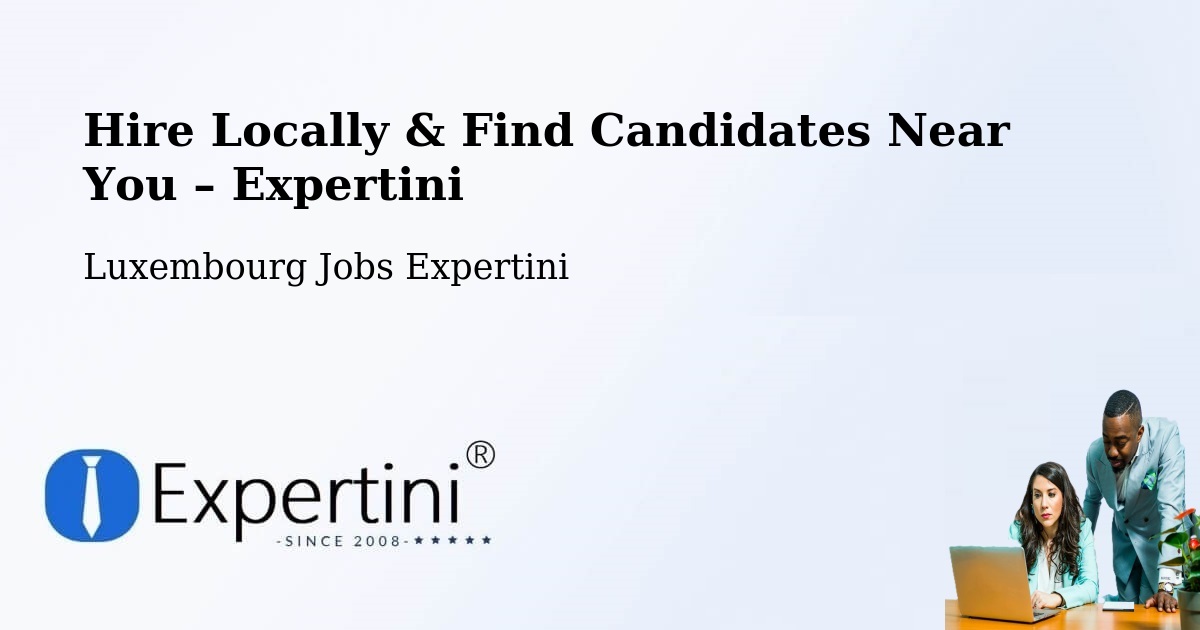 Hire Locally in Differdange – Find Qualified Candidates Near You - Differdange, Luxembourg Jobs Expertini