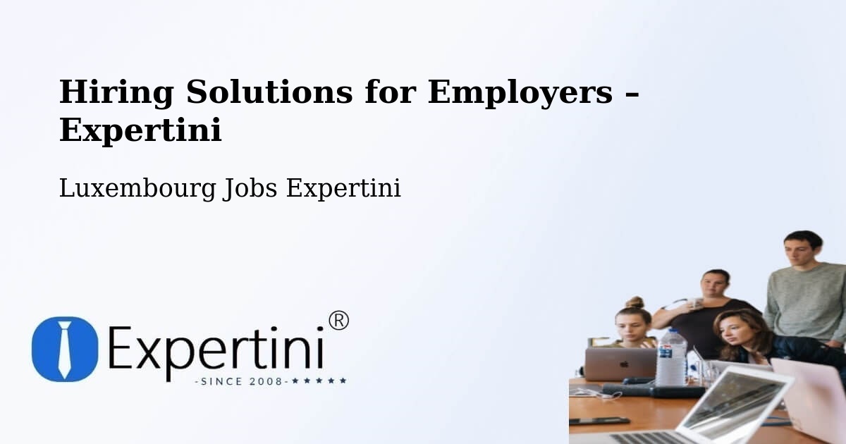 Hiring Solutions for Employers in Differdange - Differdange, Luxembourg Jobs Expertini