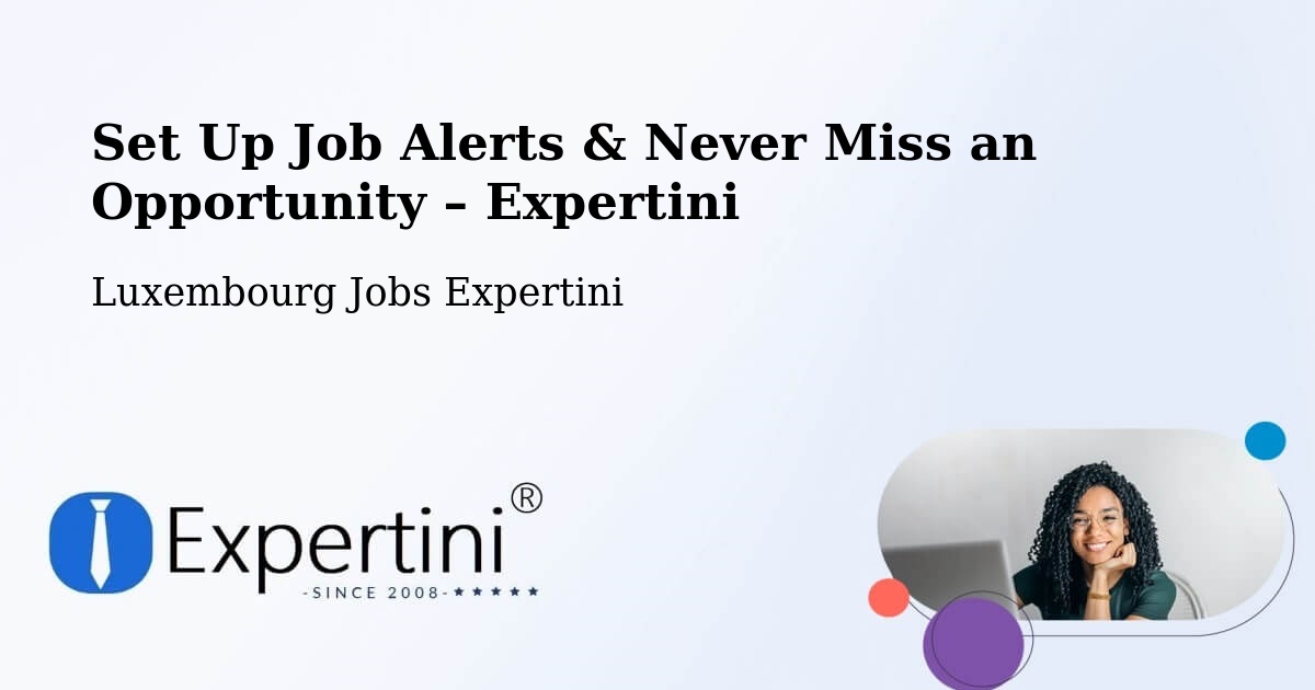 Job Alerts Guide – Get Notified About New Jobs in Differdange - Differdange, Luxembourg Jobs Expertini
