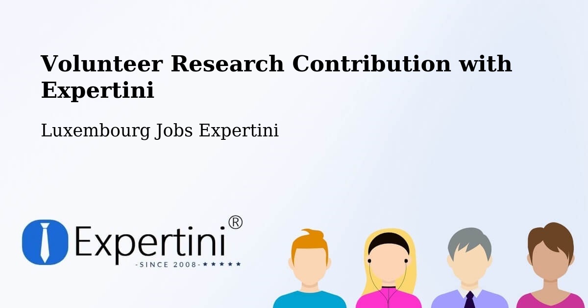 Volunteer Research Contribution Program – Differdange - Luxembourg Jobs Expertini